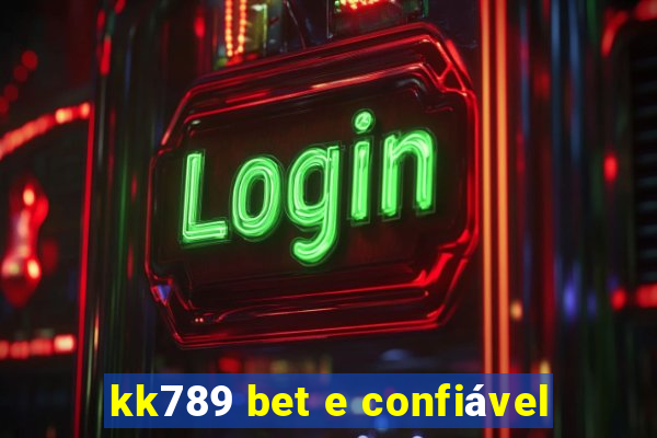 kk789 bet e confiável